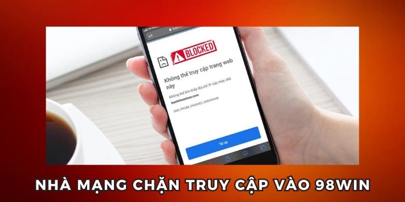 Nhà mạng kiểm soát quá hay gắt nên ngăn trang web hoạt động