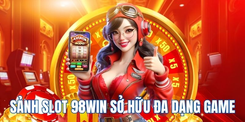 Sảnh slot sở hữu đa dạng game hay cùng phần thưởng lớn