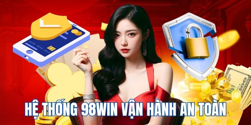 Hệ thống vận hành an toàn nhờ công nghệ bảo mật hiện đại