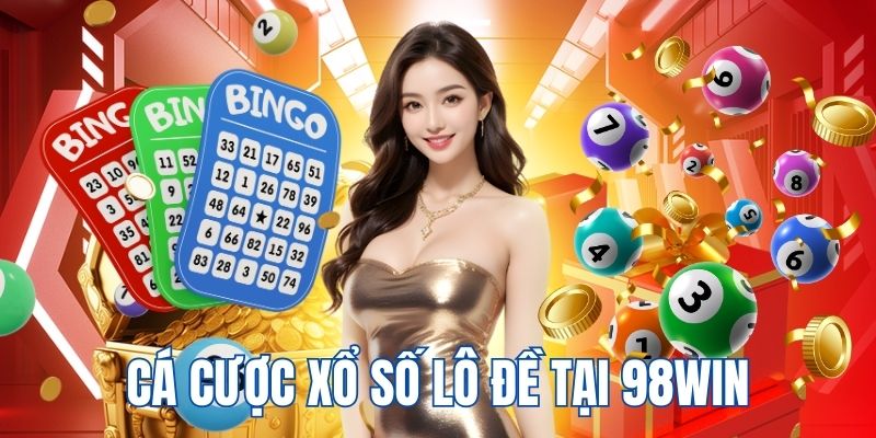 Cá cược xổ số 98WIN với hệ số thưởng cao, hấp dẫn