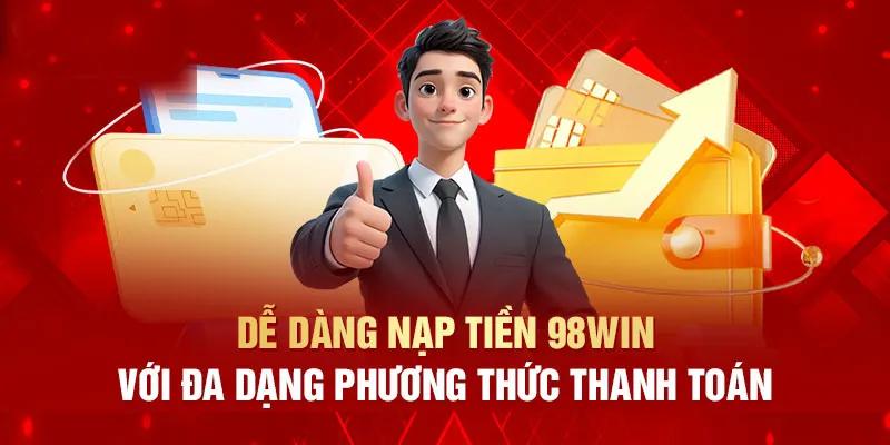 Những hình thức nạp tiền 98Win cơ bản