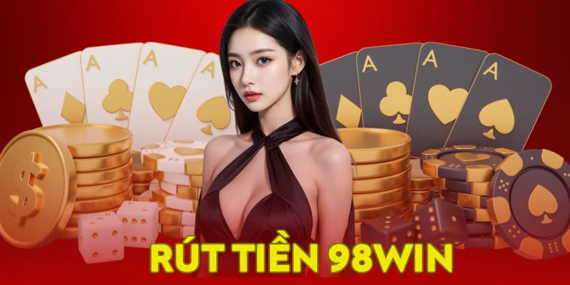 rút tiền 98win